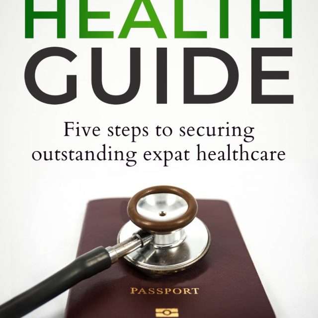 Expat Health Guide – Five steps to Securing Outstanding Expat Healthcare