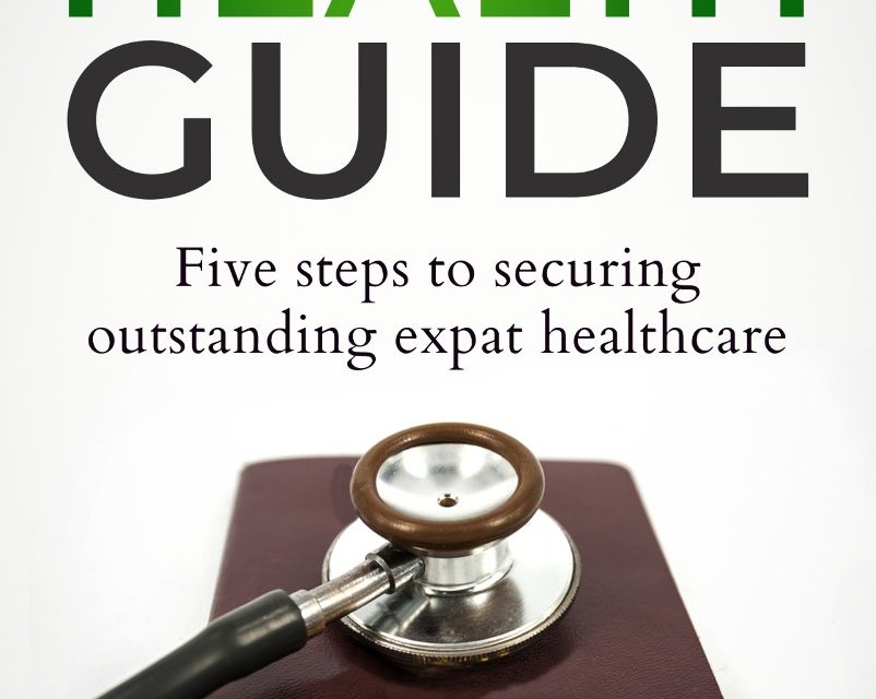 Expat Health Guide – Five steps to Securing Outstanding Expat Healthcare