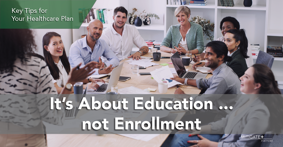 It’s About Education (Not Enrollment):  5 Tips for Better Healthcare Plan Engagement