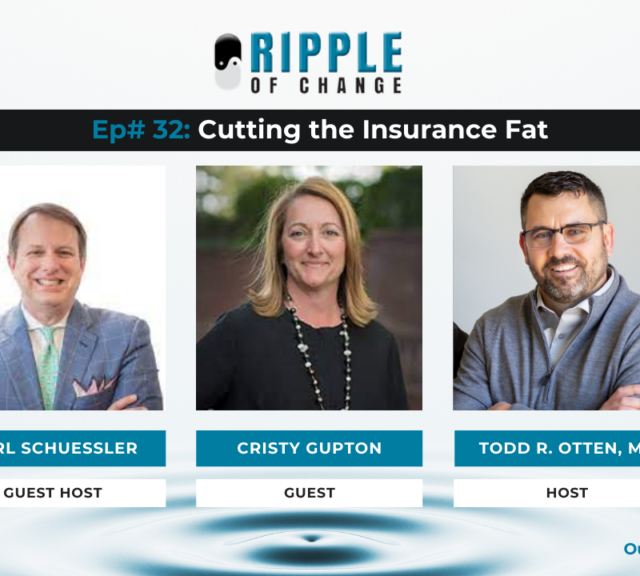 Cutting the Insurance Fat:  Carl Schuessler and Cristy Gupton – Ripple of Change podcast